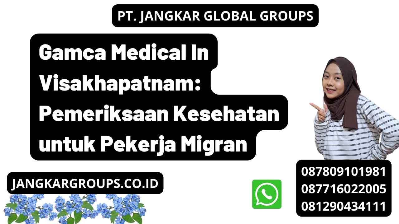Gamca Medical In Visakhapatnam: Pemeriksaan Kesehatan untuk Pekerja Migran
