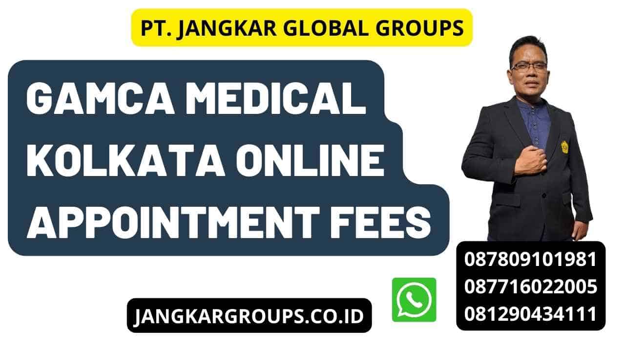 Gamca Medical Kolkata Online Appointment Fees