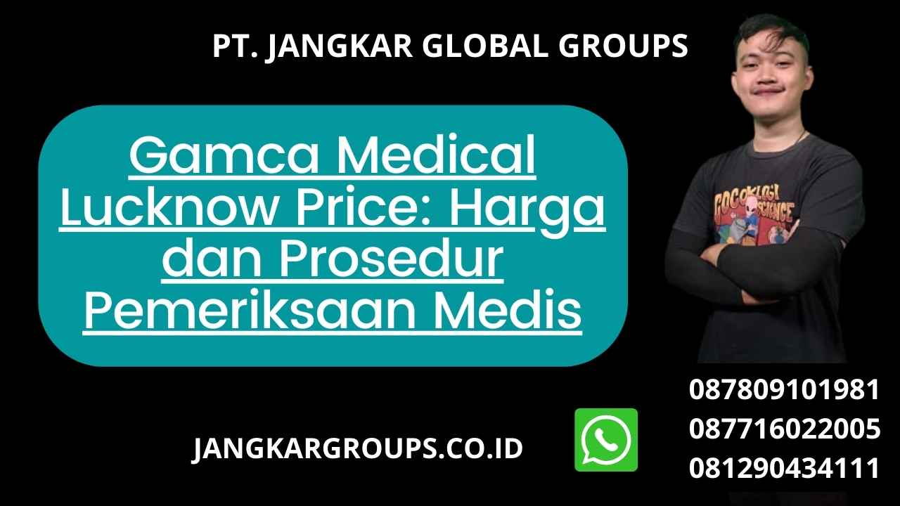Gamca Medical Lucknow Price: Harga dan Prosedur Pemeriksaan Medis