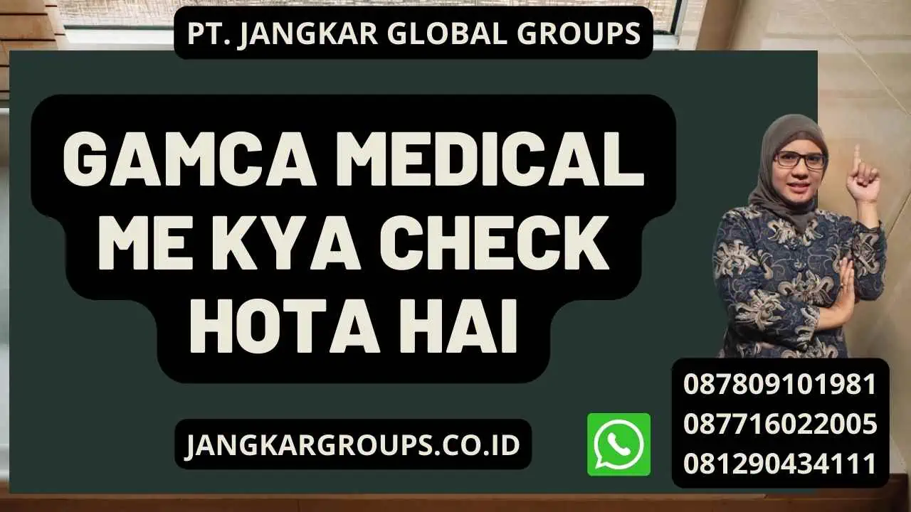 Gamca Medical Me Kya Check Hota Hai