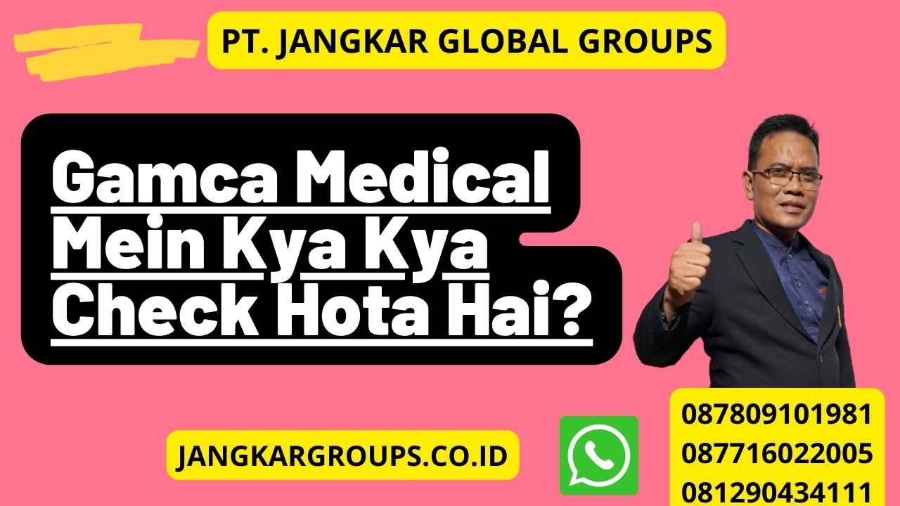 Gamca Medical Mein Kya Kya Check Hota Hai?