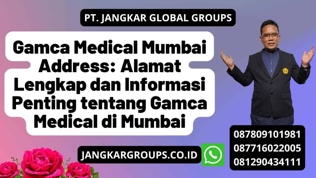 Gamca Medical Mumbai Address: Alamat Lengkap dan Informasi Penting tentang Gamca Medical di Mumbai