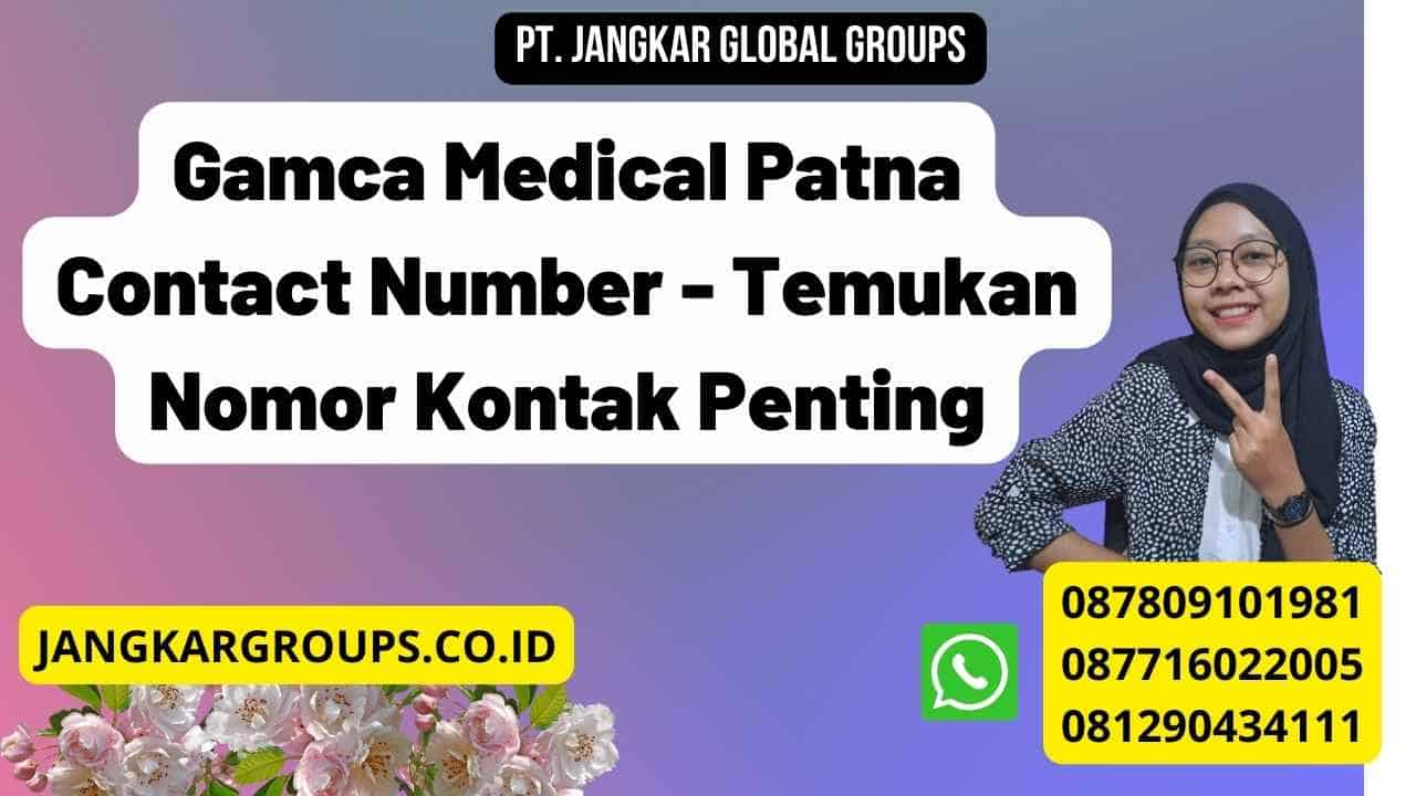Gamca Medical Patna Contact Number - Temukan Nomor Kontak Penting