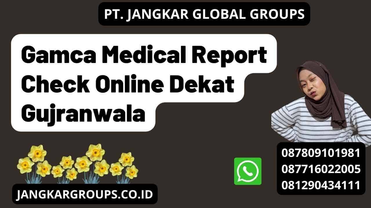 Gamca Medical Report Check Online Dekat Gujranwala