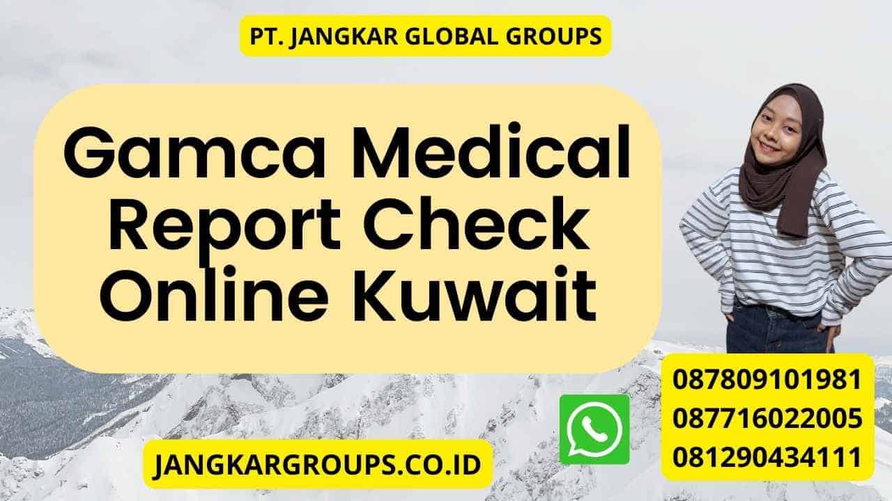 Gamca Medical Report Check Online Kuwait