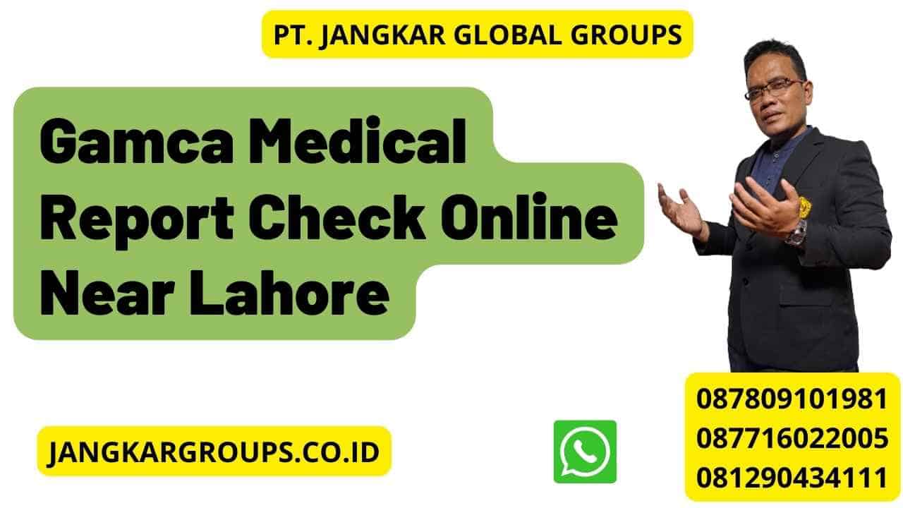 Gamca Medical Report Check Online Near Lahore