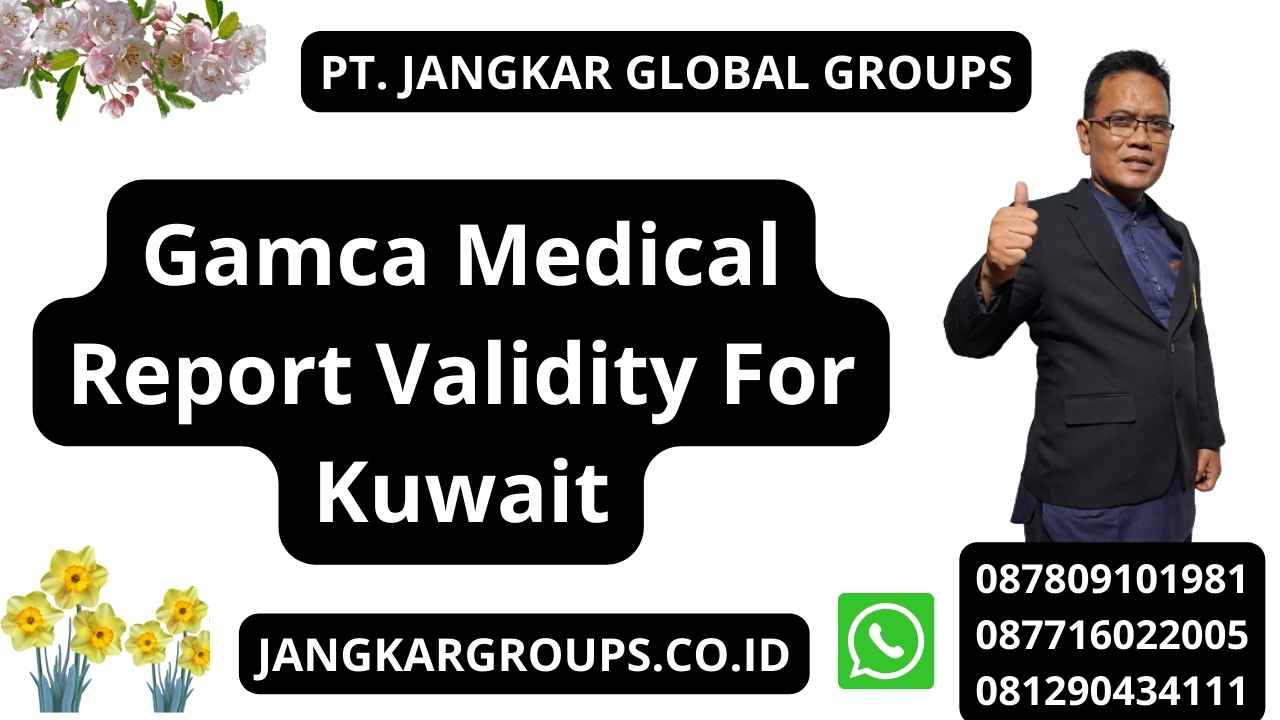 Gamca Medical Report Validity For Kuwait