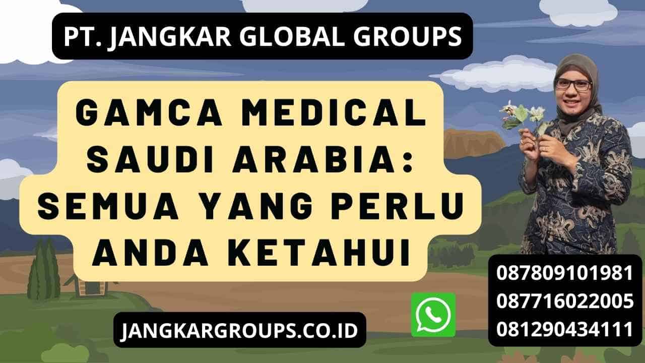 Gamca Medical Saudi Arabia: Semua yang Perlu Anda Ketahui