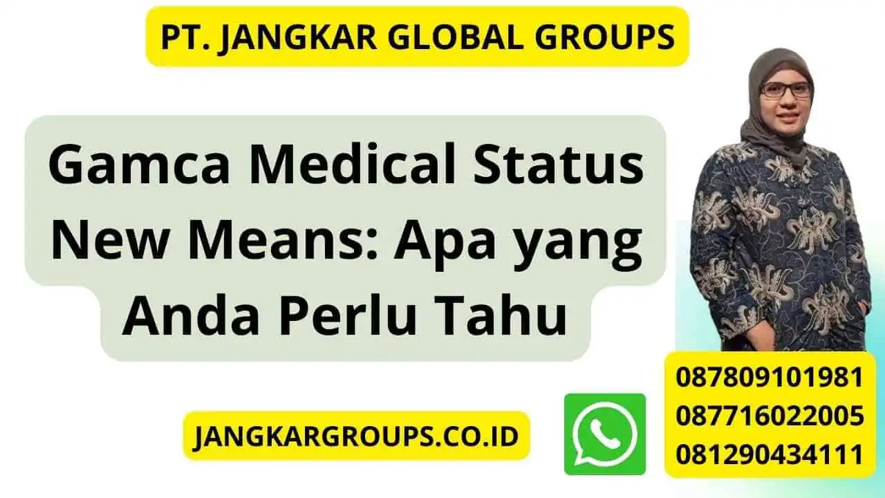 Gamca Medical Status New Means: Apa yang Anda Perlu Tahu