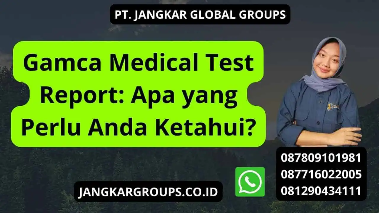 Gamca Medical Test Report: Apa yang Perlu Anda Ketahui?