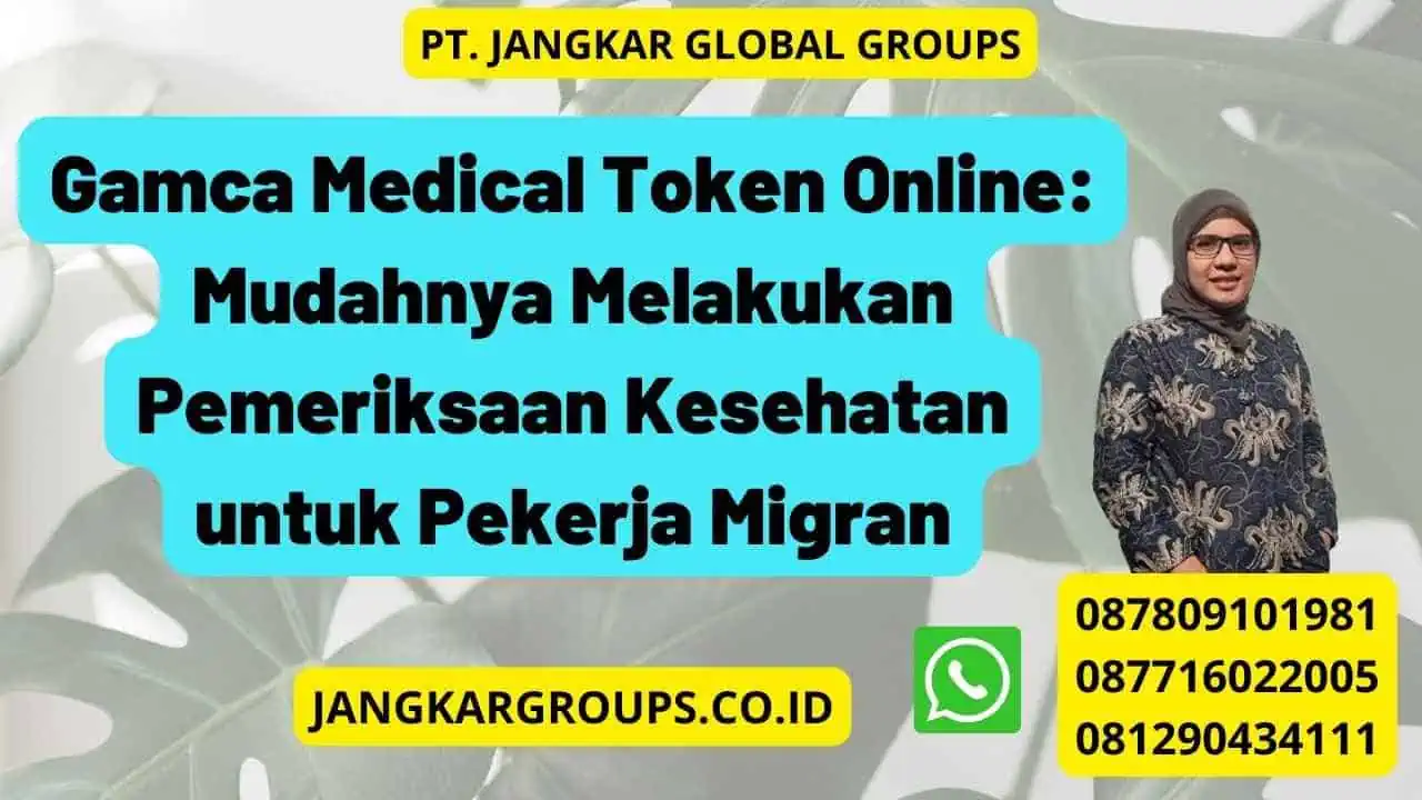 Gamca Medical Token Online: Mudahnya Melakukan Pemeriksaan Kesehatan untuk Pekerja Migran