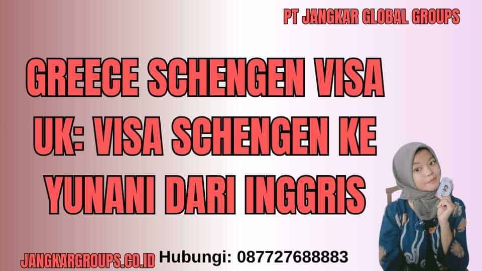 Greece Schengen Visa UK: Visa Schengen ke Yunani dari Inggris