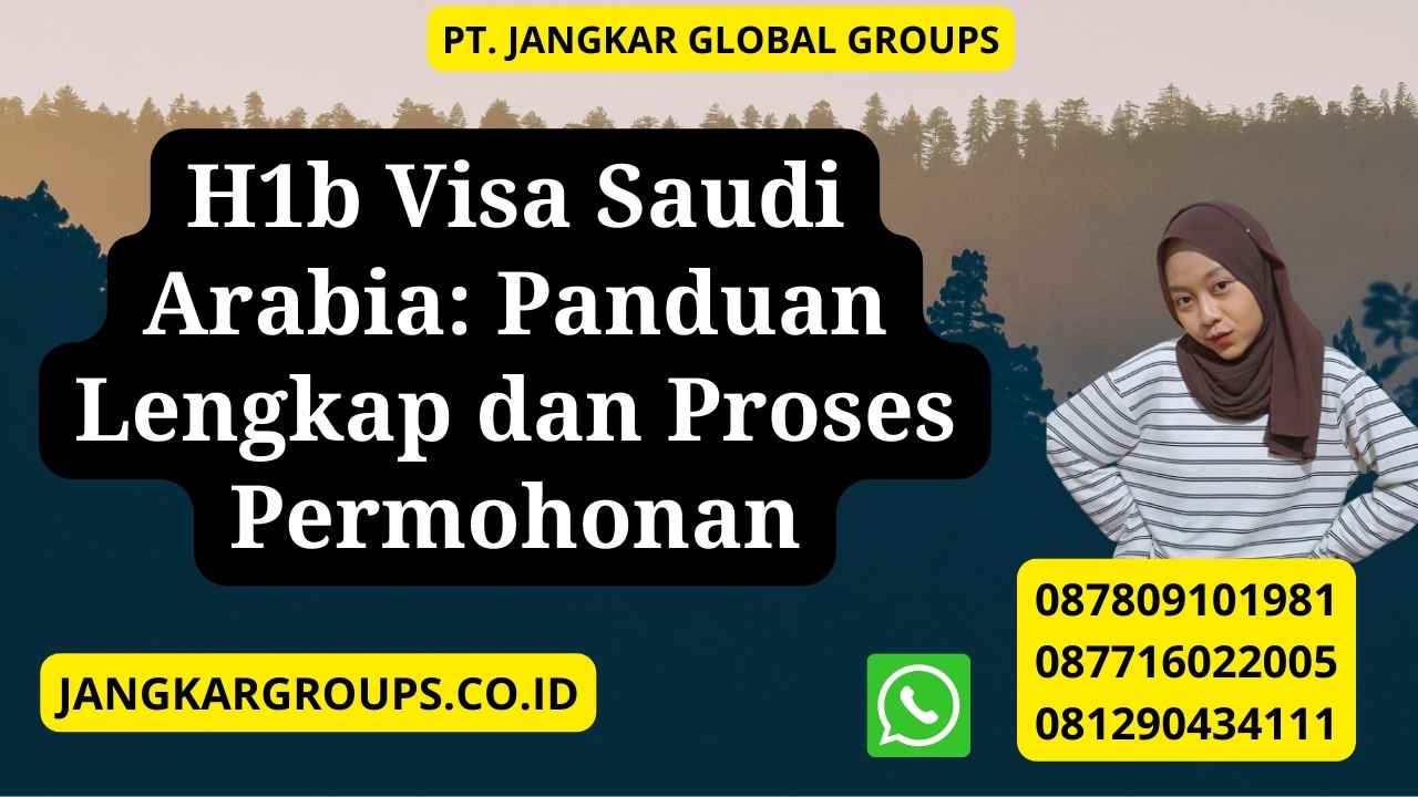 H1b Visa Saudi Arabia: Panduan Lengkap dan Proses Permohonan