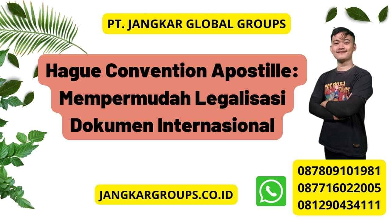 Hague Convention Apostille: Mempermudah Legalisasi Dokumen Internasional