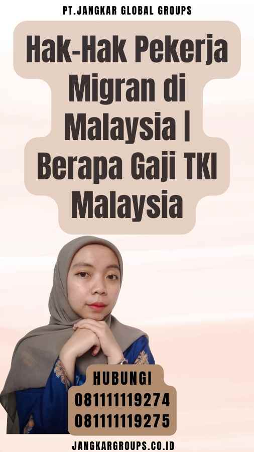 Hak-Hak Pekerja Migran di Malaysia Berapa Gaji TKI Malaysia