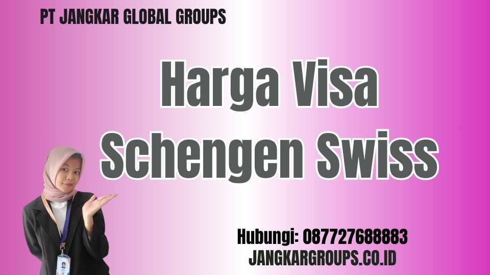 Harga Visa Schengen Swiss