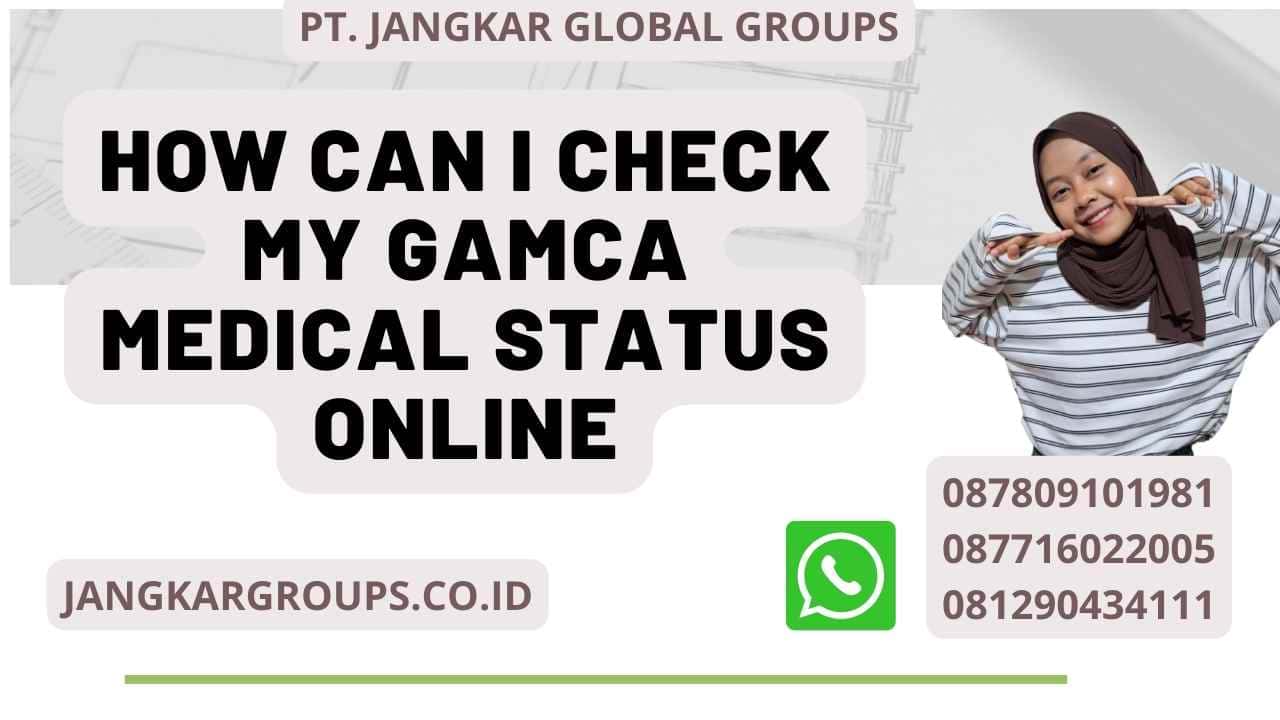 How Can I Check My Gamca Medical Status Online