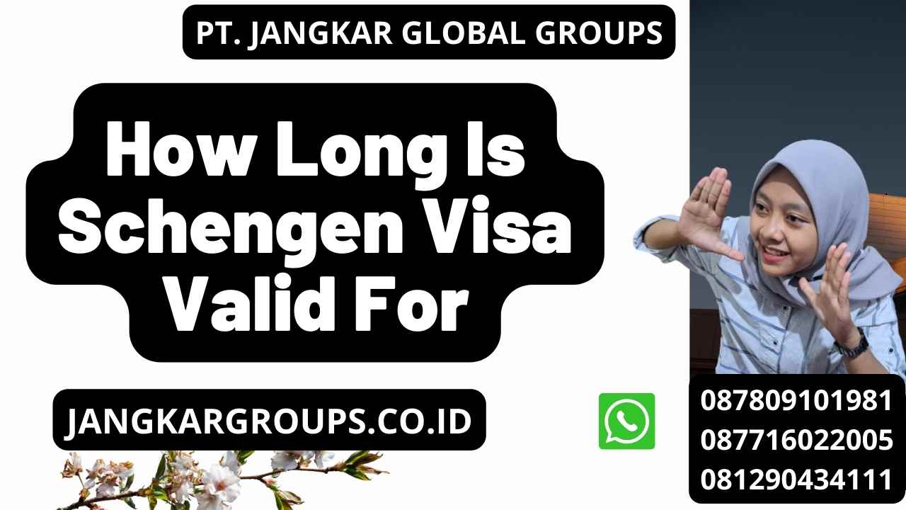 How Long Is Schengen Visa Valid For