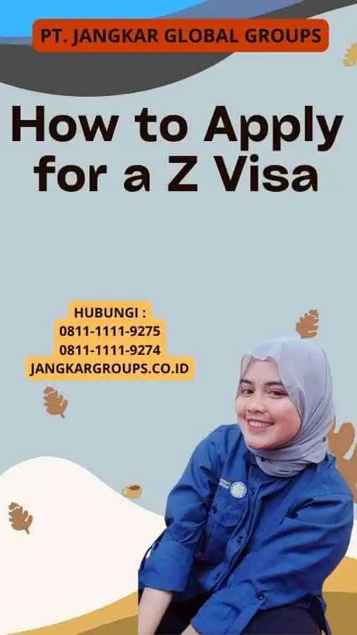 How to Apply for a Z Visa