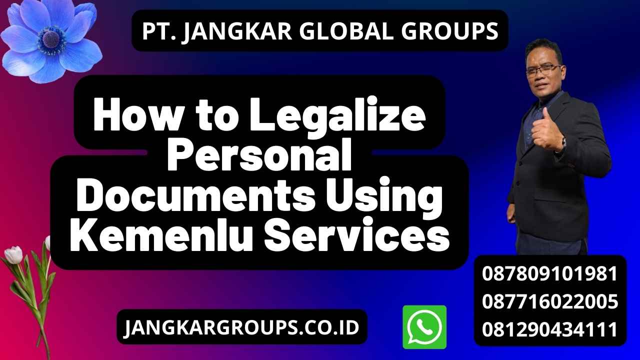 How to Legalize Personal Documents Using Kemenlu Services