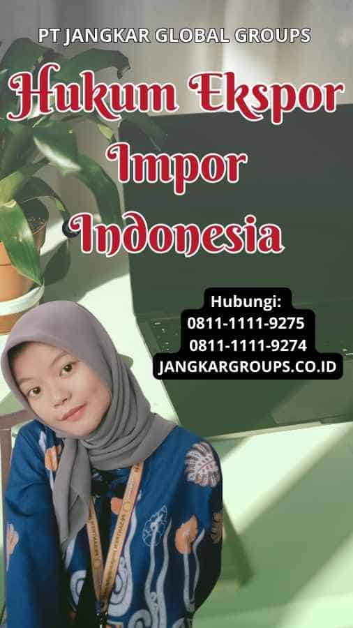 Hukum Ekspor Impor Indonesia