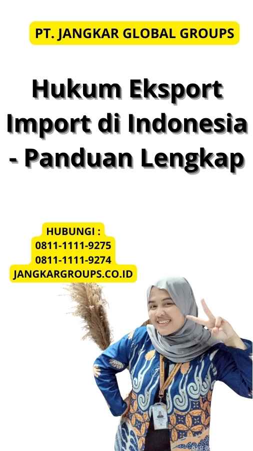 Hukum Eksport Import di Indonesia - Panduan Lengkap