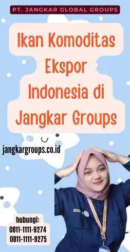 Ikan Komoditas Ekspor Indonesia di Jangkar Groups