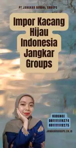 Impor Kacang Hijau Indonesia Jangkar Groups