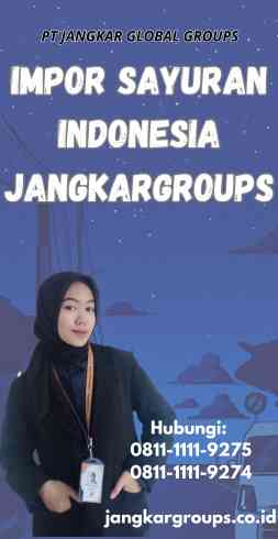 Impor Sayuran Indonesia Jangkargroups