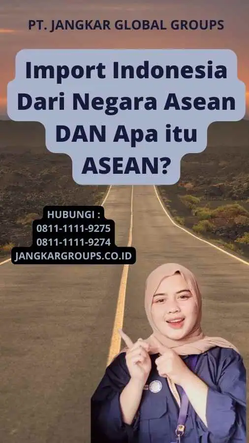 Import Indonesia Dari Negara Asean DAN Apa itu ASEAN?