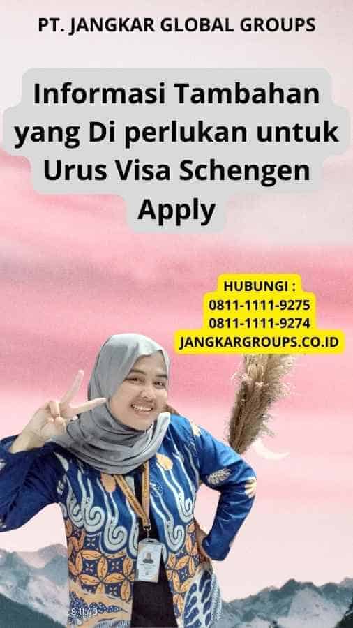 Informasi Tambahan yang Di perlukan untuk Urus Visa Schengen Apply