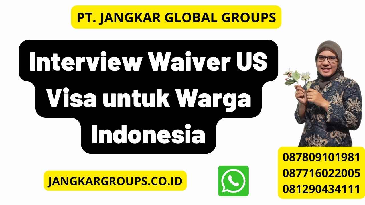Interview Waiver US Visa untuk Warga Indonesia