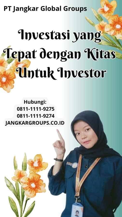 Investasi yang Tepat dengan Kitas Untuk Investor