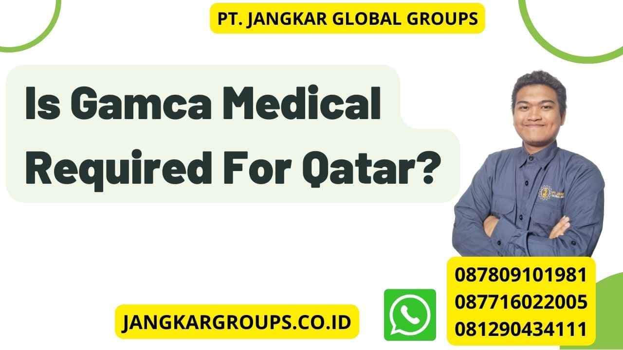 Is Gamca Medical Required For Qatar?