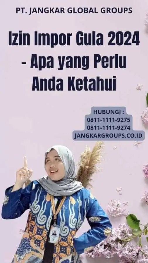 Izin Impor Gula 2024 - Apa yang Perlu Anda Ketahui