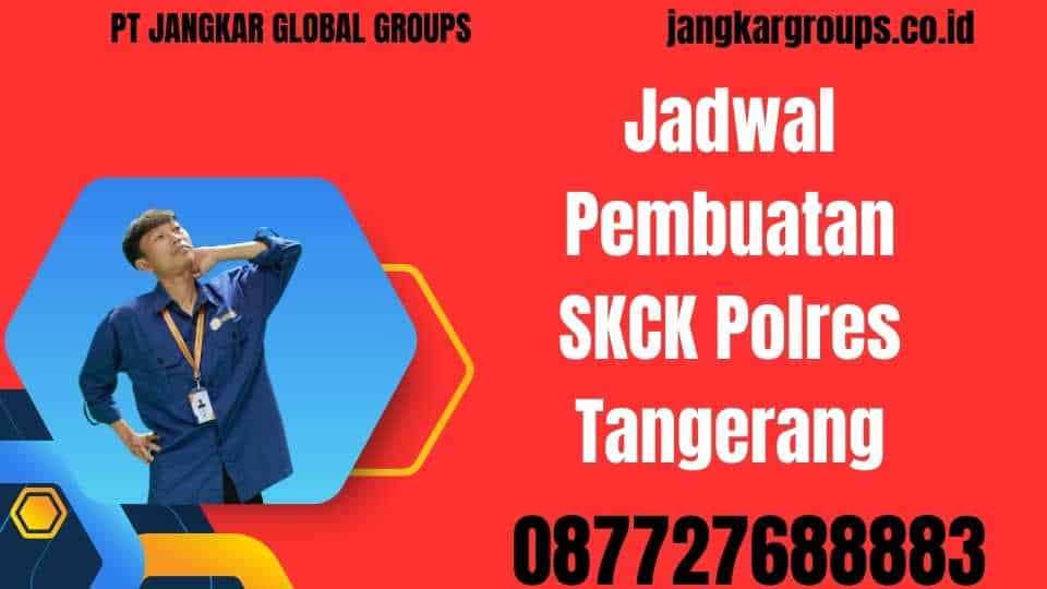 Jadwal Pembuatan SKCK Polres Tangerang