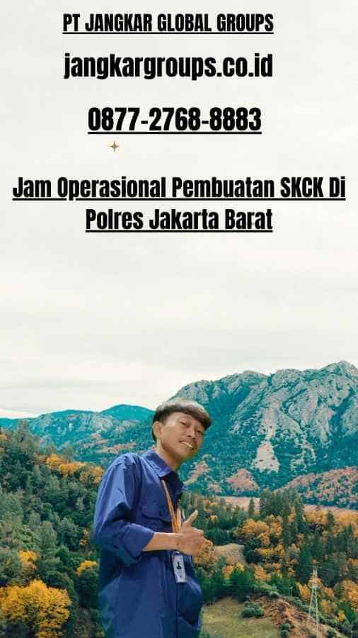 Jam Operasional Pembuatan SKCK Di Polres Jakarta Barat