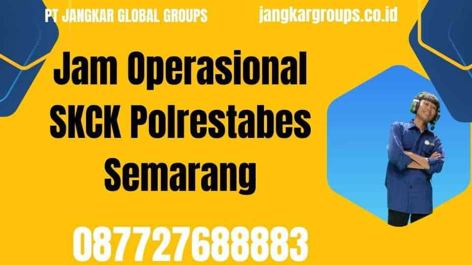 Jam Operasional SKCK Polrestabes Semarang