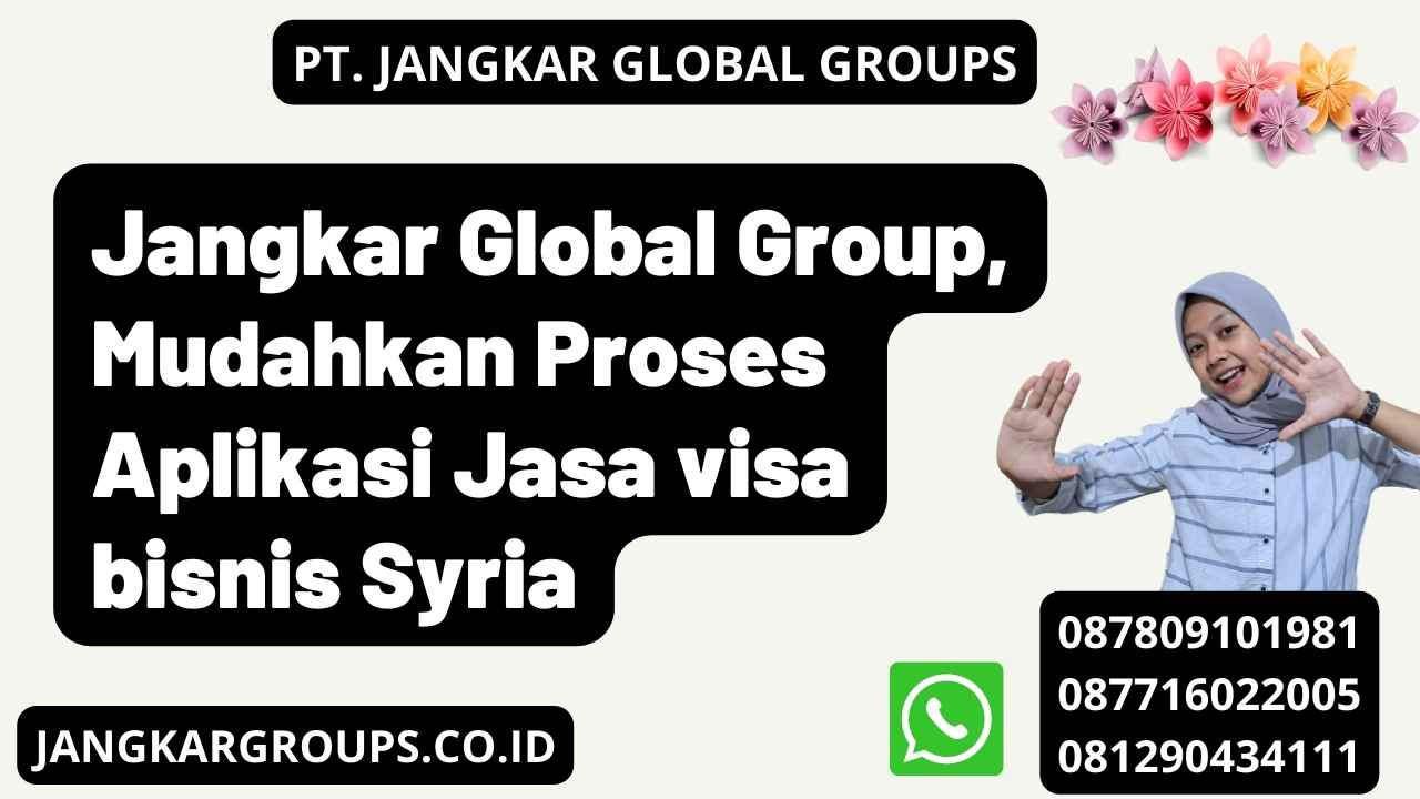 Jangkar Global Group, Mudahkan Proses Aplikasi Jasa visa bisnis Syria