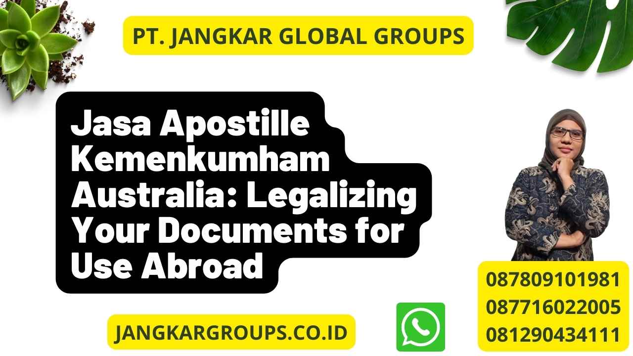 Jasa Apostille Kemenkumham Australia: Legalizing Your Documents for Use Abroad