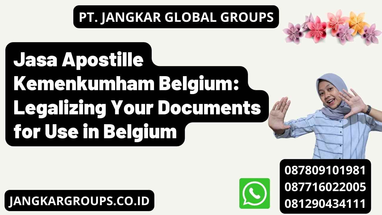 Jasa Apostille Kemenkumham Belgium: Legalizing Your Documents for Use in Belgium