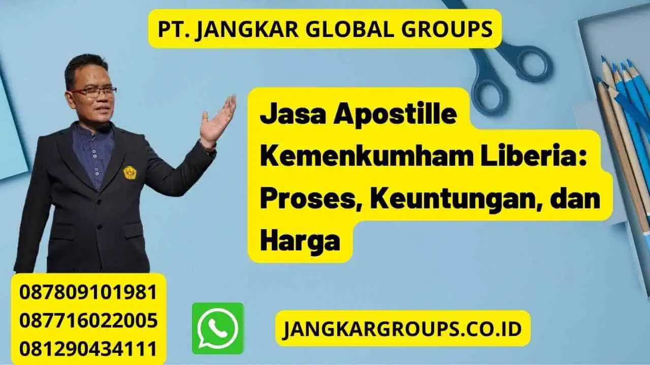 Jasa Apostille Kemenkumham Liberia: Proses, Keuntungan, dan Harga