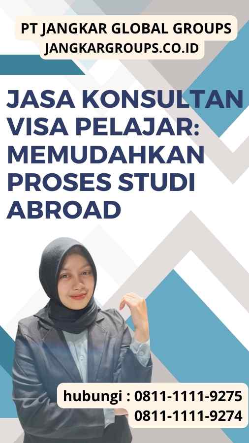 Jasa Konsultan Visa Pelajar Memudahkan Proses Studi Abroad