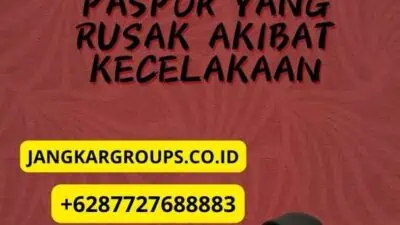 Jasa Penggantian Paspor Yang Rusak Akibat Kecelakaan