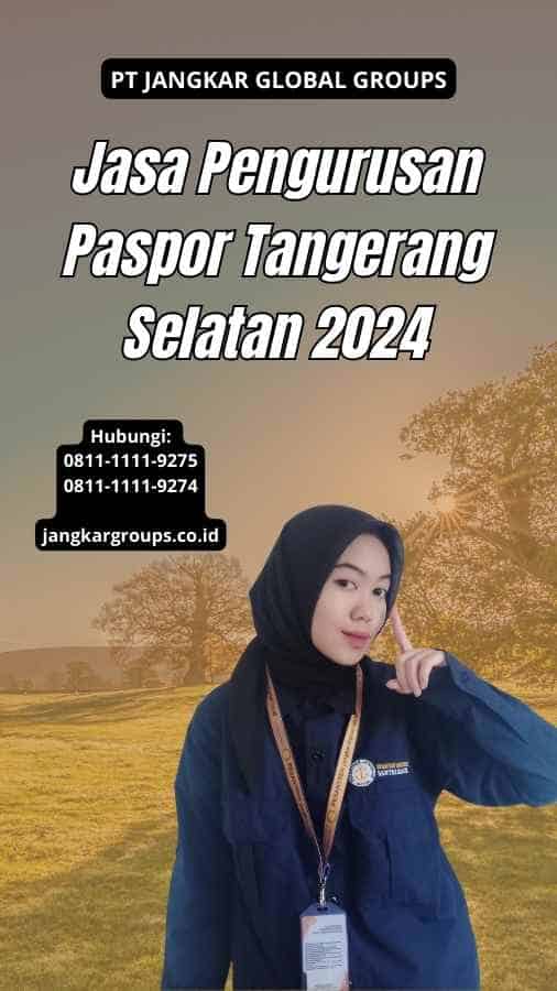 Jasa Pengurusan Paspor Tangerang Selatan 2024