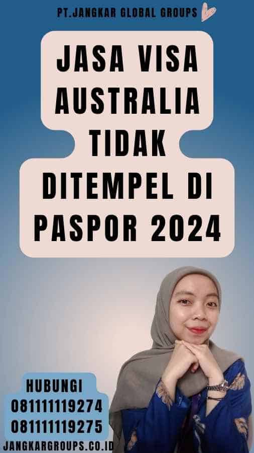 Jasa Visa Australia Tidak Ditempel Di Paspor 2024