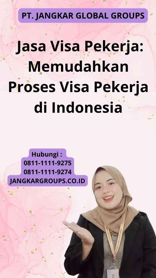 Jasa Visa Pekerja: Memudahkan Proses Visa Pekerja di Indonesia