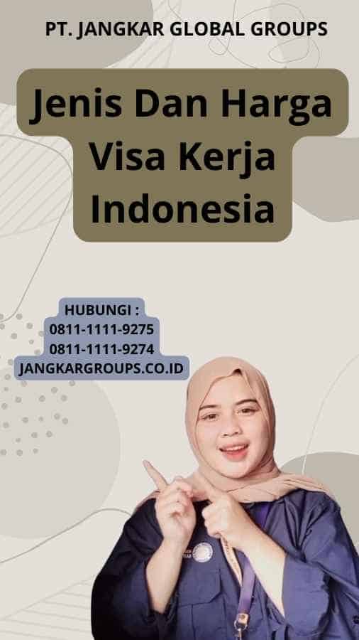 Jenis Dan Harga Visa Kerja Indonesia