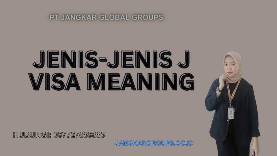 Jenis-Jenis J Visa Meaning