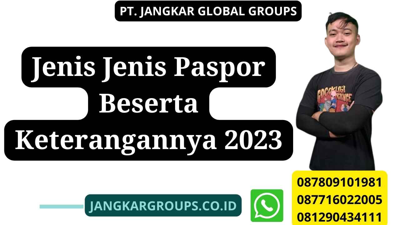 Jenis Jenis Paspor Beserta Keterangannya 2023 – Jangkar Global Groups